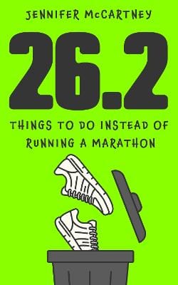 Jennifer McCartney: 26.2 Things to Do Instead of Running a Marathon [2026]