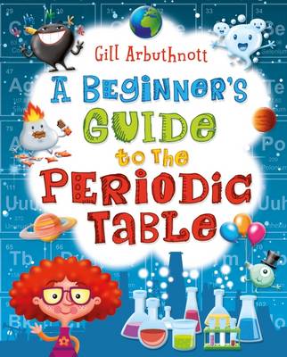 A Beguiner Guide to the Periodic Table
