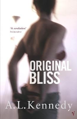 A.L. Kennedy: Original Bliss [1998] paperback
