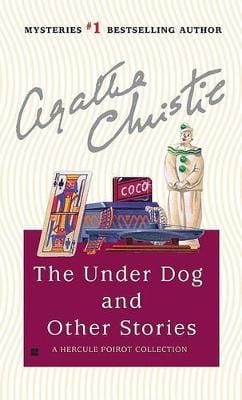 Agatha Christie: The Under Dog and Other Stories [2005]