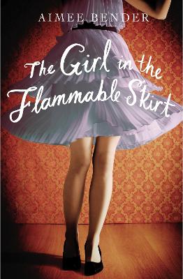 Aimee Bender: The Girl in the Flammable Skirt [2012] paperback