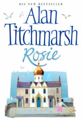 Alan Titchmarsh: Rosie [2004] hardback