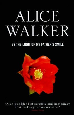 Alice Walker: By the Light of My Father's Smile [1999] paperback