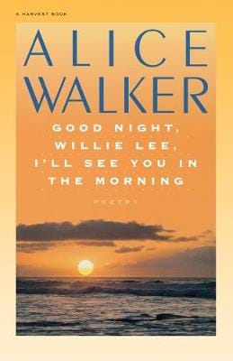 Alice Walker: Good Night, Willie Lee, I'll See You in the Morning [1984] paperback