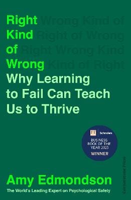 Amy Edmondson: Right Kind of Wrong [2023] hardback