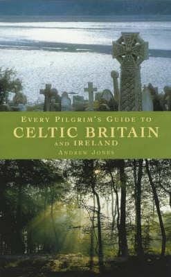 Andrew Jones: Every Pilgrim's Guide to Celtic Britain and Ireland [2002] paperback