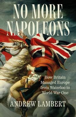 Andrew Lambert: No More Napoleons [2025]