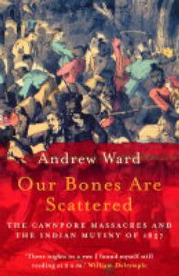 Andrew Ward: Our Bones are Scattered [2004] paperback
