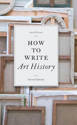 Anne D'Alleva: How to Write Art History, 2e [2010]