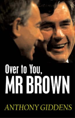 Anthony (London School of Econo Giddens: Over to You, Mr Brown [2007] paperback