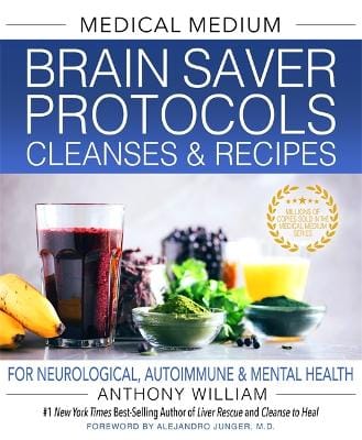 Anthony William: Medical Medium Brain Saver Protocols, Cleanses & Recipes [2022] hardback