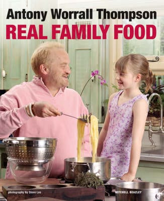 Antony Worrall Thompson: Real Family Food [2005] hardback