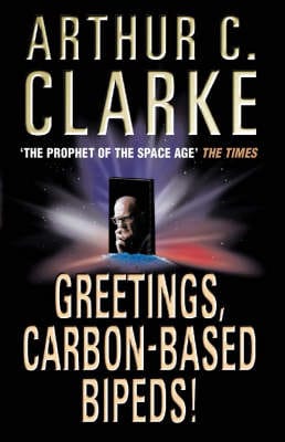 Arthur C. Clarke: Greetings, Carbon-based Bipeds! [1999] 4