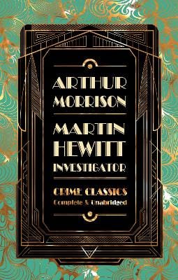 Arthur Morrison: Martin Hewitt, Investigator [2020] hardback