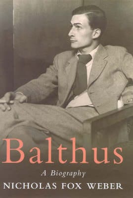 Nicholas Fox Weber: Balthus [1999]