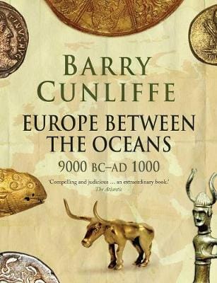 Barry Cunliffe: Europe Between the Oceans [2011] paperback