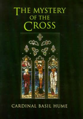 Basil Hume: The Mystery of the Cross [2000] hardback
