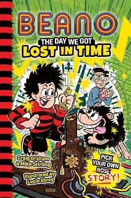 Craig Graham and Mike Stirling Beano: BEANO The Day We Got Lost in Time (Beano Fiction Pick Your Own Story, Book 3) [2026]