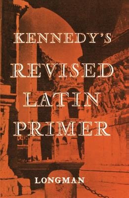 Benjamin Kennedy: Kennedy's Revised Latin Primer Paper [1965] paperback