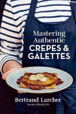 Bertrand Larcher: Mastering Authentic Crepes and Galettes [2024]