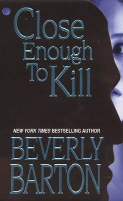 Beverly Barton: Close Enough to Kill [2006] paperback