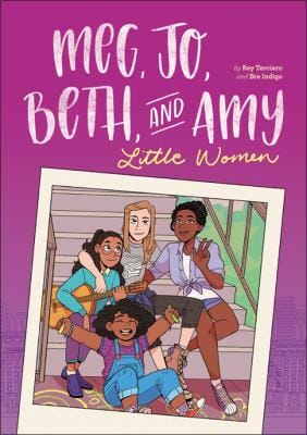 Bre Indigo: Meg, Jo, Beth, and Amy: A Graphic Novel [2019]