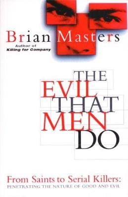 Brian Masters: The Evil That Men Do [1997] paperback