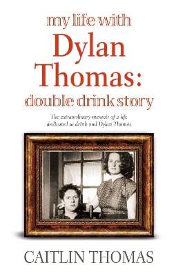Caitlin Thomas: My Life With Dylan Thomas [2008] paperback