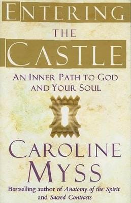 Caroline Myss: Entering the Castle [2007] hardback