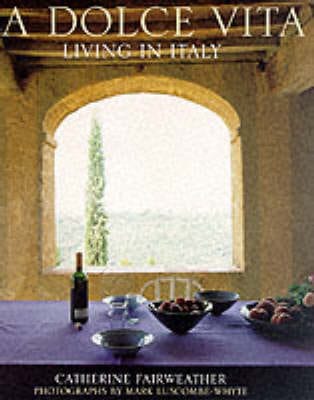 Catherine Fairweather: La DOLCE VITA: Living in Italy [2001] hardback
