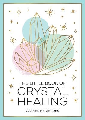 Catherine Gerdes: The Little Book of Crystal Healing [2024]