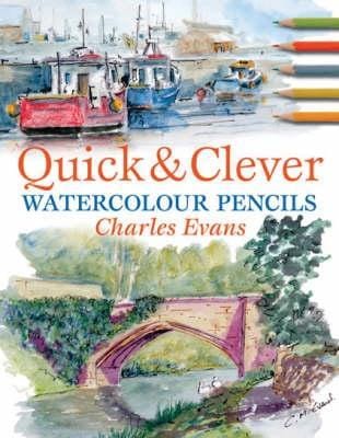 Charles (Author) Evans: Quick & Clever Watercolours [2008] paperback