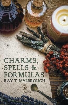 Charms, Spells, and Formulas: for the Making and Use of Gris Gris Bags, Herb Candles, Doll Magic, Incenses, Oils, and Powders