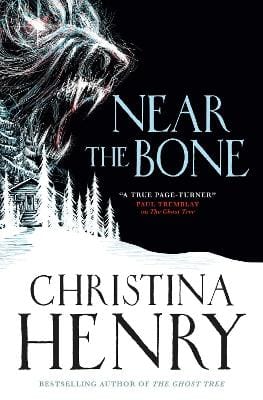 Christina Henry: Near the Bone [2021] hardback