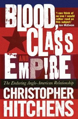 Christopher Hitchens: Blood, Class and Empire [2006] paperback