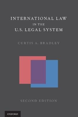 Curtis A. (William Van Alstyne Bradley: International Law in the U.S. Legal System [2015] paperback