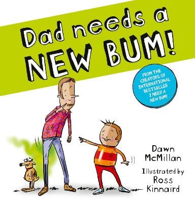 Dawn McMillan: Dad Needs a New Bum! (PB) [2026]