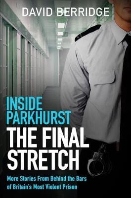 David Berridge: Inside Parkhurst - The Final Stretch [2023] paperback