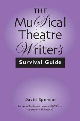 David Spencer: The Musical Theatre Writer's Survival Guide [2005] paperback