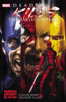 Cullen Bunn: Deadpool Kills The Marvel Universe [2012]
