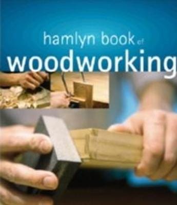 Declan O'donoghue: The Hamlyn Book of Woodworking [1997] hardback