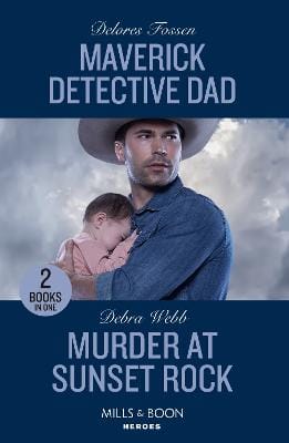 Delores Fossen: Maverick Detective Dad / Murder At Sunset Rock: (Mills & Boon Heroes) [2023] paperback