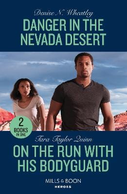 Denise N. Wheatley: Danger In The Nevada Desert / On The Run With His Bodyguard: (Mills & Boon Heroes) [2023] paperback