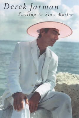 Derek Jarman: Smiling in Slow Motion [2000] hardback