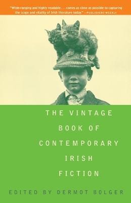 Dermot Bolger: The Vintage Book of Contemporary Irish Fiction [1995]