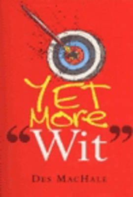 Des MacHale: Yet More Wit [1998] hardback