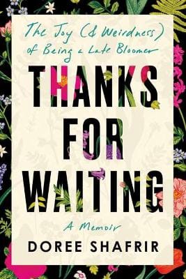 Doree Shafrir: Thanks for Waiting: The Joy (& Weirdness) of Being a Late Bloomer [2021] hardback