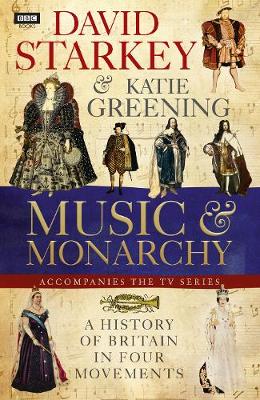 Dr David Starkey: David Starkey's Music and Monarchy [2013] hardback