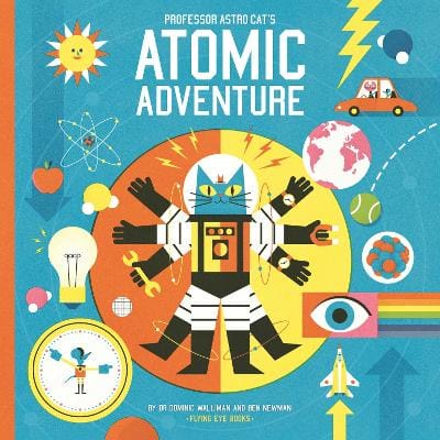 Dr Dominic Walliman: Professor Astro Cat's Atomic Adventure [2016] hardback