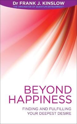 Dr Frank J. Kinslow: Beyond Happiness [2013]